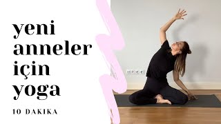 Yeni anneler için yoga | 10 dakika | sırtı, omuzları ve boynu rahatlatmak için