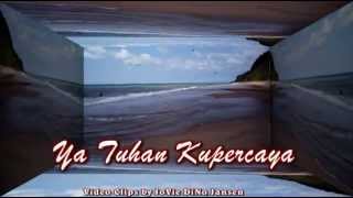 Ya Tuhan Kupercaya  © Video Clips by JoVie DiNo Jansen 2013