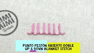 79)*PUNTO FESTÓN ABIERTO DOBLE - UP AND DOWN BLANKET STITCH* [Bordado a Mano~Hand Embroidery]