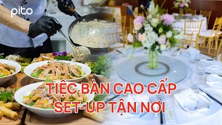 Tiệc bàn cao cấp setup tận nơi có gì đặc biệt? | PITO