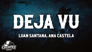 Luan Santana, Ana Castela - Deja Vu (Lyrics)