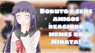 •°Boruto e seus amigos reagindo memes da Hinata°•