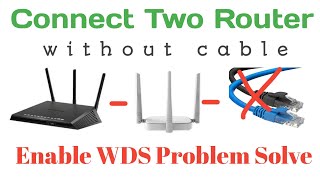 How Connect Two Router without Cable WDS setting |Enable WDS Problem solve