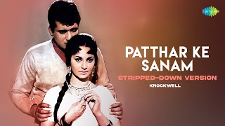 Patthar Ke Sanam - Stripped Down Version | Sanam | Knockwell