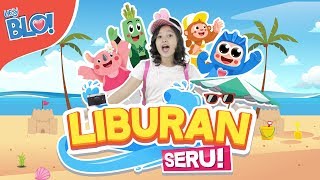 Liburan Seru feat. Rara Sudirman | Lagu Terbaru Anak Indonesia - HEY BLO!