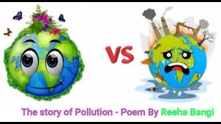 The story of Pollution | Poem | Go Green, Go Clean | Reeha Bangi