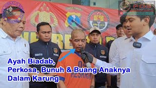 Polres Kediri Ringkus Ayah yang Perkosa dan Buang Mayat Putrinya dalam Karung