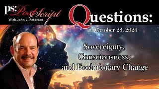 Post Script Questions: Sovereignty, Consciousness, and Evolutionary Change