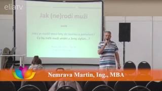 Ing. Martin Nemrava, MBA, Jak nerodí muži