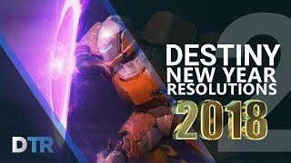 Destiny 2: Our New Years Resolutions for Destiny 2 in 2018!