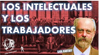 🔴 Los intelectuales y los trabajadores. Marxismo Herético.