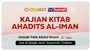 KAJIAN KITAB AHADITS AL-IMAN  l Ustadz Tata Abdul Ghoni  حفظه الله تعالى