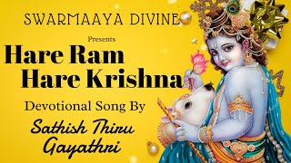 Hare Ram Hare Krishna | Swarmaaya Divine | Sathish Thiru | Gayathri |