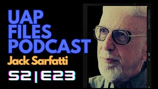 UAP Files Podcast S2E23: Jack Sarfatti Unleashed – Warp Drives, UFO Secrets, and 4K Alien Encounters