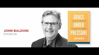 Grace Under Pressure: John Baldoni