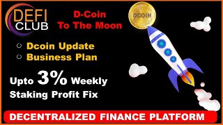 Defi Club Full Business Plan || Dcoin Price & Listing Update || earn upto 3% weekly Staking Bonus ||