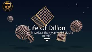 Life Of Dillon - Sex for Breakfast (Ben Maxwell & Basko Remix)