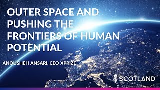 Anousheh Ansari - CEO Xprize - Outer Space and Pushing the Frontiers of Human Potential