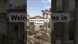 Weird Customs in some Empires Pt.1 #empires #historyfacts #shorts