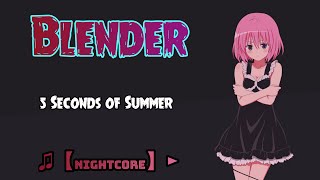 ♫【Nightcore】►  5 Seconds of Summer - Blender (SPEED UP)