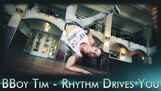 Rhythm Drives You - Bboy Tim - JuBaFilms