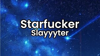 Starfucker- Slayyyter | Lyrics