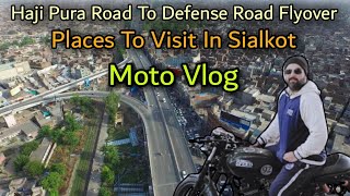 Haji Pura Road | Defense Road | Defense Road Bridge Sialkot | Roads Of Sialkot | Sialkot Moto Vlog