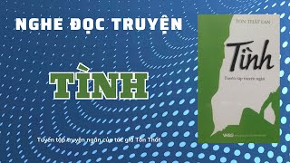 Nghe đọc truyện đêm khuya - TÌNH - Tuyển tập truyện ngắn của tác giả Tôn Thất