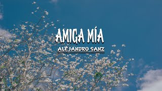 Amiga Mía - Alejandro Sanz (Letra)