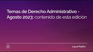 Temas de Derecho Administrativo - Agosto 2023: contenido de esta edición