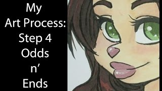 My Art Process Step 4: Odds N' Ends