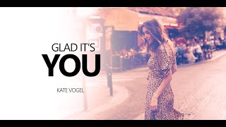 Glad It's You - Kate Vogel