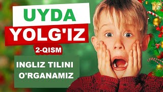 UYDA YOLG'IZ (2-qism). INGLIZ TILINI KINO ORQALI O'RGANING