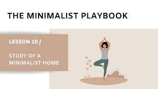 Study Of A Minimalist Home | Lesson 10 | The Minimalist Playbook