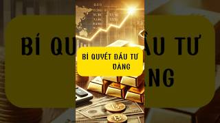 Bí Quyết Đầu Tư Vàng Thành Công: Những Điều Bạn Cần Biết