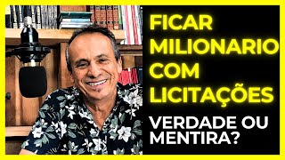 FICAR MILIONARIO TRABALHANDO COM LICITAÇÕES! VERDADE OU MENTIRA!