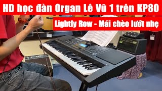 Hướng dẫn học đàn Organ Lê Vũ 1 - Lightly Row (Mái chèo lướt nhẹ)| KP80