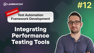 Integrating Performance Testing Tools | Test Automation Framework Development | Part XII |LambdaTest