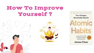 How To Improve Yourself ? || Atomic Habits By James Clear || IMAGINATION World #improvment #life