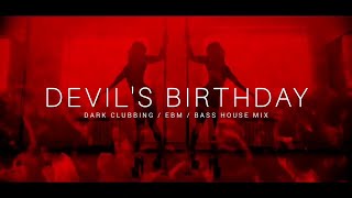 Dark Techno / EBM / Dark House Mix 'Devil's Birthday' | Dark Clubbing