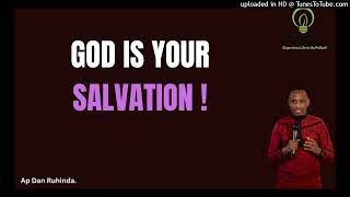 God is your  Salvation! Ep 959/Ap Dan Ruhinda!