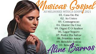 Aline Barros - AS MELHORES (músicas mais tocadas) [[ATUALIZADA 2021]] [NOVA LISTA]