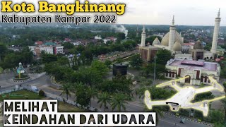 Kota Bangkinang Kabupaten Kampar 2022 || Markaz Islami Kampar || Drone View