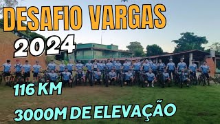 Desafio Vargas 2024 • 116 km 3000m de elevação