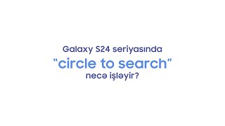 “Circle to Search” necə işləyir? | Samsung S24 | Samsung