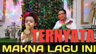 TERNYATA MAKNA LAGU INI