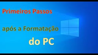 Primeiros Passos após a Formatação do PC