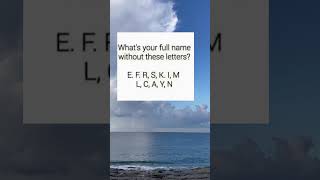 What’s your full name without these letters? #shorts #shortsviral #comment #shortsyoutube #popular