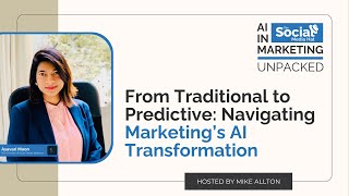 From Traditional to Predictive: Navigating Marketing’s AI Transformation