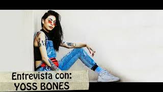 YOSS BONES en Entrevista